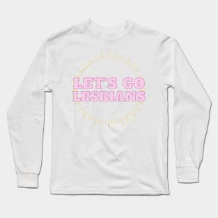 lets go lesbians Long Sleeve T-Shirt